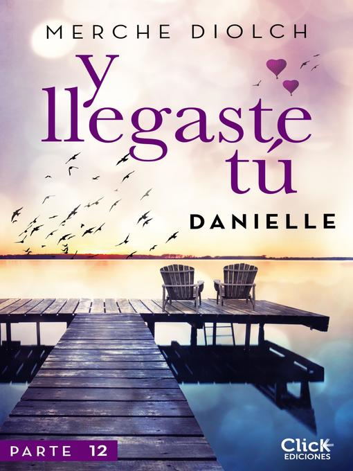 Title details for Y llegaste tú 12. Danielle by Merche Diolch - Available